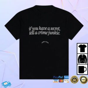 Crime Junkie Merch Store If You Have A Secret Shirt