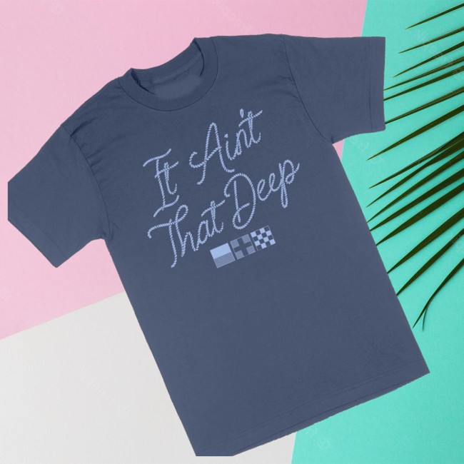 Ernest Store Merch It Ain't That Deep Shirt 3 Ernest Store Merch It Ain't That Deep Shirt