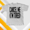 Fat Dog Store Merch Cancel Me (I'm Tired) Shirt 7 Fat Dog Store Merch Cancel Me (I'm Tired) Shirt