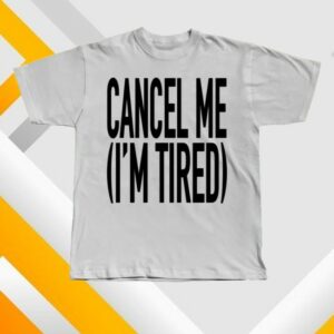 Fat Dog Store Merch Cancel Me (I'm Tired) Shirt