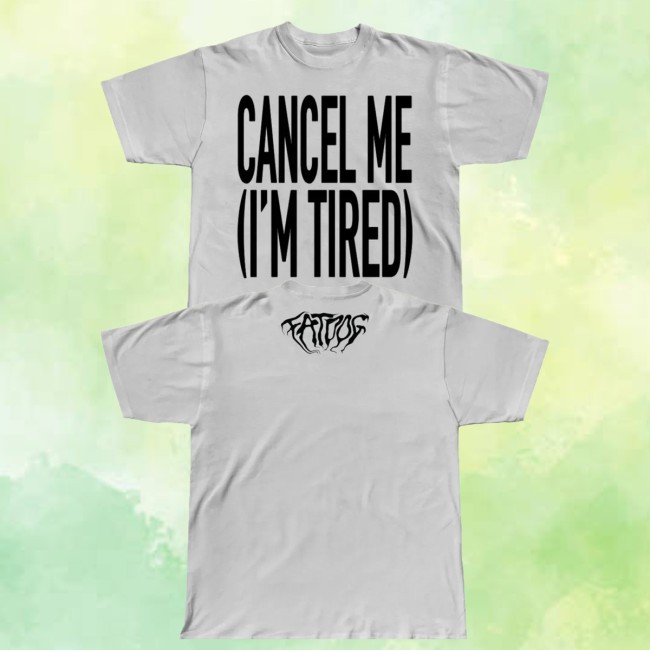 Fat Dog Store Merch Cancel Me (I'm Tired) Shirt 5 Fat Dog Store Merch Cancel Me (I'm Tired) Shirt