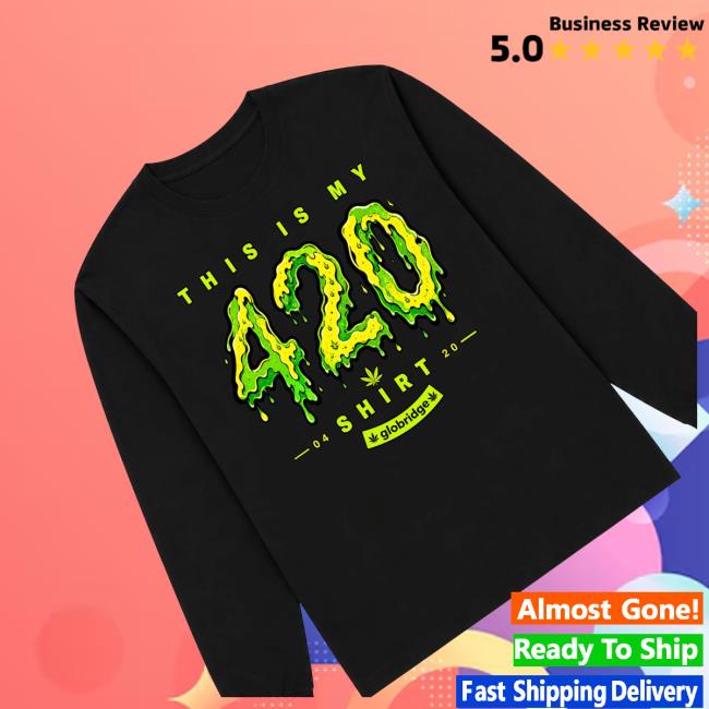 Globridge Studio Store Merch This Is My 420 Shirt Neon Drip Long Sleeve Tee 3 Globridge Studio Store Merch This Is My 420 Shirt Neon Drip Long Sleeve Tee
