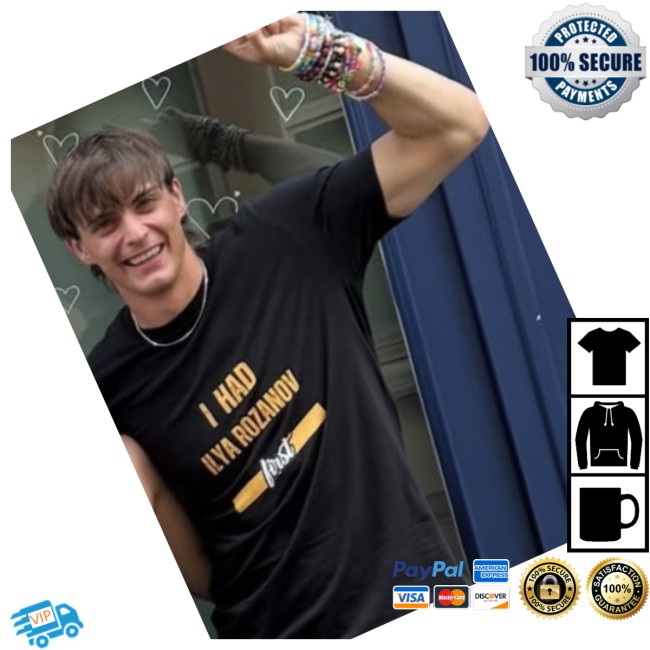 I Had Ilya Rozanov First Shirt 3 I Had Ilya Rozanov First Shirt