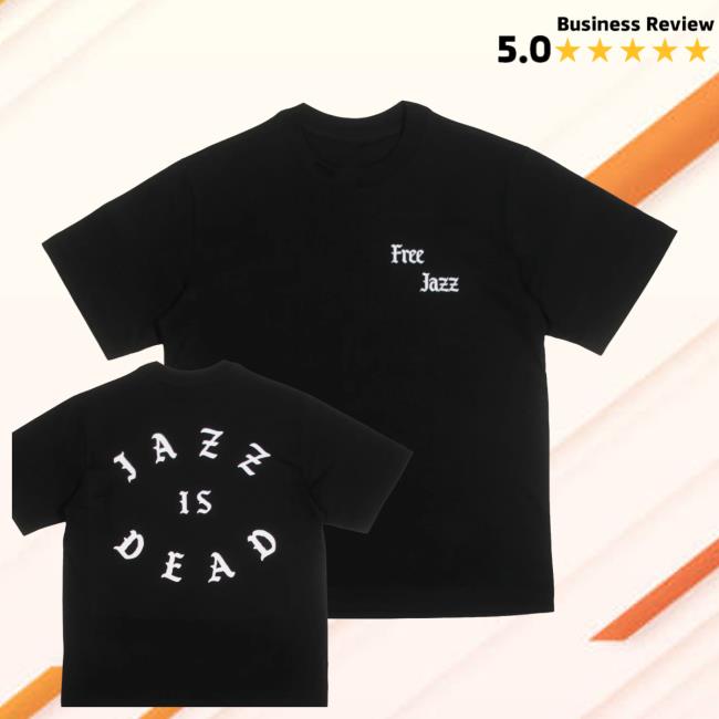Jazz Is Dead Merch Store Shop Free Jazz T-Shirt 3 Jazz Is Dead Merch Store Shop Free Jazz T-Shirt