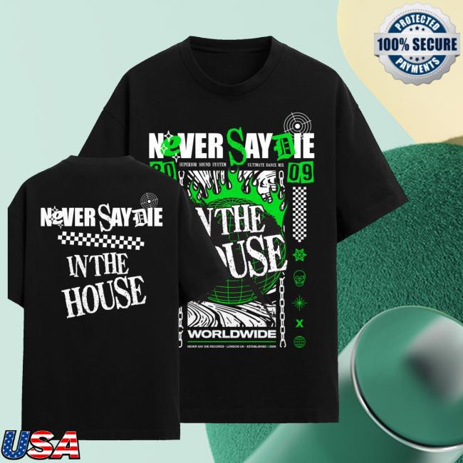 Kt8 Merch Store Never Say Die In The House Tee Black 3 Kt8 Merch Store Never Say Die In The House Tee Black