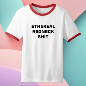 Laci Kaye Booth Merch Store Ethereal Redneck Shit Ringer Tee