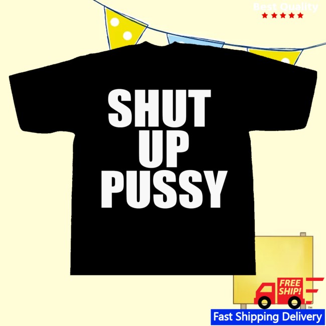 Load Tha Nine Merch Store Shut Up Pussy Tee 4 Load Tha Nine Merch Store Shut Up Pussy Tee