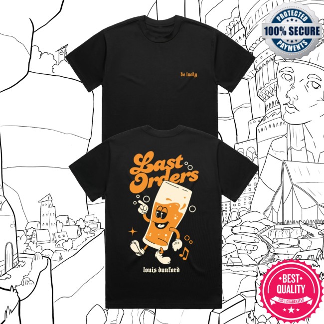Louis Dunford Store Merch Be Lucky Last Orders Black Shirt 6 Louis Dunford Store Merch Be Lucky Last Orders Black Shirt