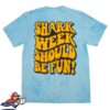 Loverboy Merch Store Shark Week Should Be Fun Tee 1 Loverboy Merch Store Shark Week Should Be Fun Tee