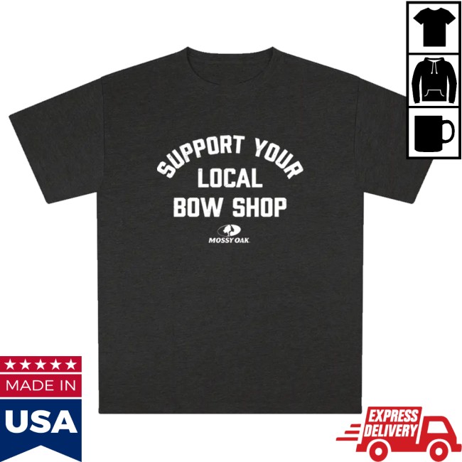 Mossy Oak Store Merch Support Your Local Bow Shop Tee 2 Mossy Oak Store Merch Support Your Local Bow Shop Tee