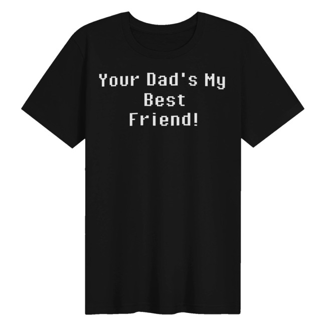 Paperboxmart Merch Store Your Dads My Best Friend Shirt White Font 2 Paperboxmart Merch Store Your Dads My Best Friend Shirt White Font