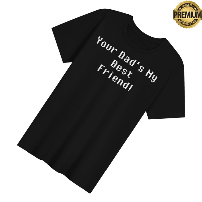 Paperboxmart Merch Store Your Dads My Best Friend Shirt White Font 3 Paperboxmart Merch Store Your Dads My Best Friend Shirt White Font