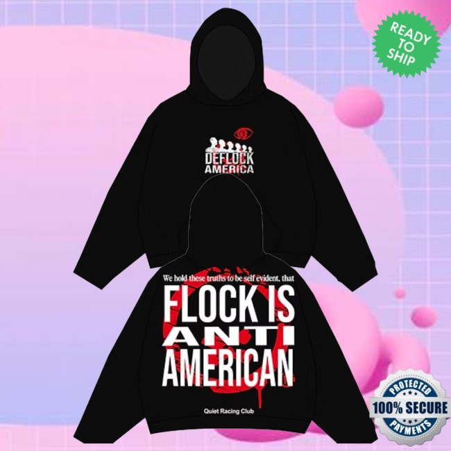 Quiet Racing Merch Store Flock Is Anti American Hoodie