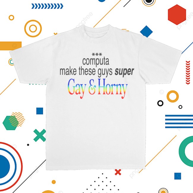 Rich Off Computer Store Merch Gay & Horny Shirt White