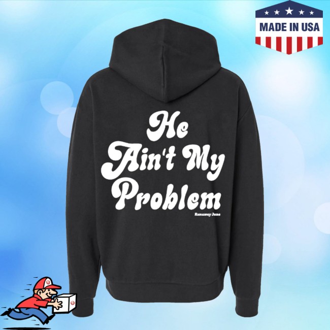 Runaway June Merch Store He Ain't My Problem Hoodie 2 Runaway June Merch Store He Ain't My Problem Hoodie