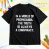 Snavwear Merch Store In A World Of Propaganda, The Truth Is Always A Conspiracy Tee