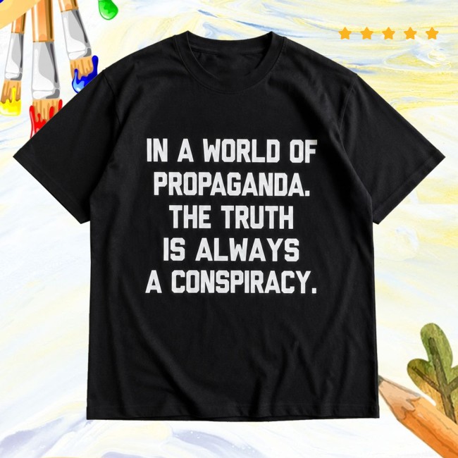 Snavwear Merch Store In A World Of Propaganda, The Truth Is Always A Conspiracy Tee
