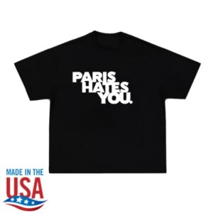 Snores Merch Store Paris Hates U Shirt