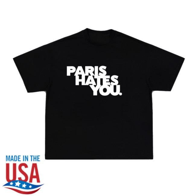 Snores Merch Store Paris Hates U Shirt