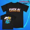 The Home Team Merch Store Fuck Ai Shirt