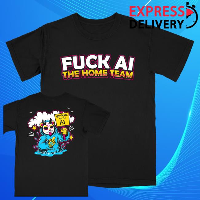 The Home Team Merch Store Shop Fuck Ai Shirt