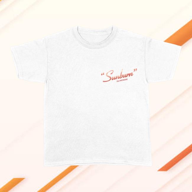 Tucker Wetmore Merch Store Shop Sunburn Tee