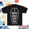 Tx2 Merch Store I Know What You Did Shirt