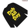 Globridge Studio Store Shop Merch Dab All Day Cannabis Long Sleeve Shirt 1 Globridge Studio Store Shop Merch Dab All Day Cannabis Long Sleeve Shirt