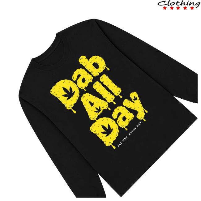 Globridge Studio Store Shop Merch Dab All Day Cannabis Long Sleeve Shirt 3 Globridge Studio Store Shop Merch Dab All Day Cannabis Long Sleeve Shirt