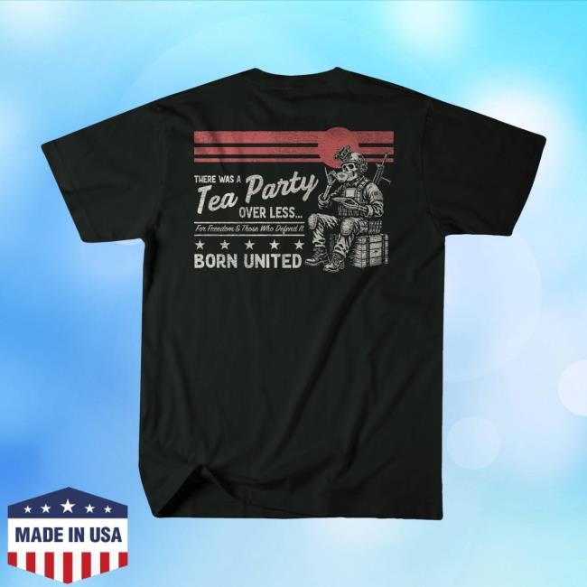 Born United Merch Shop Store Born United Private Label Tea Party Shirt 4 Born United Merch Shop Store Born United Private Label Tea Party Shirt