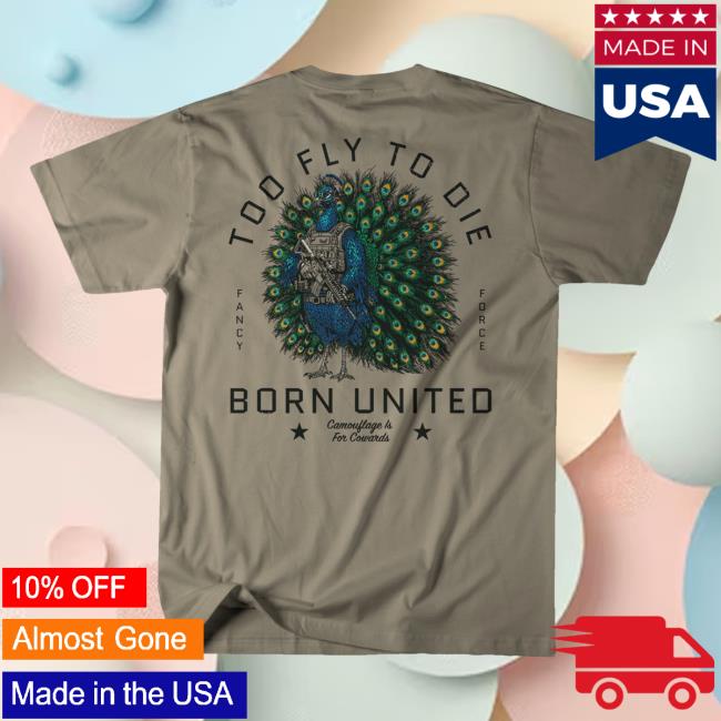 Born United Merch Shop Store Born United Private Label Too Fly To Die Shirt 4 Born United Merch Shop Store Born United Private Label Too Fly To Die Shirt