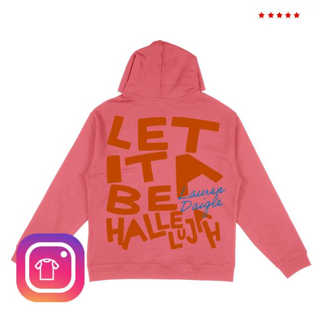Lauren Daigle Merch Store Let It Be A Hallelujah Hoodie 4 Lauren Daigle Merch Store Let It Be A Hallelujah Hoodie