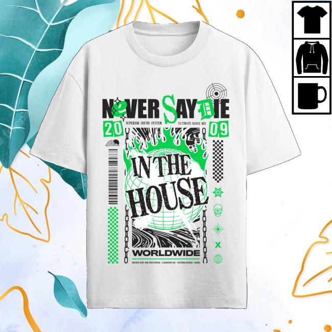Kt8 Merch Store Never Say Die In The House Tee White 5 Kt8 Merch Store Never Say Die In The House Tee White
