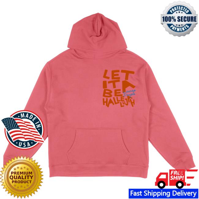 Lauren Daigle Merch Store Let It Be A Hallelujah Hoodie 5 Lauren Daigle Merch Store Let It Be A Hallelujah Hoodie