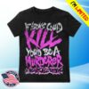 Aheartwellending Merch Store If Looks Could Kill Tshirt Black Pink