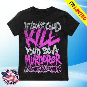 Aheartwellending Merch Store If Looks Could Kill Tshirt Black Pink