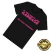 Garbage Merch Store If You Don't Like It Garbage Shirt