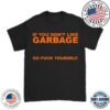 Garbage Merch Store Go Fuck Yourself T-Shirt 6 Garbage Merch Store Go Fuck Yourself T-Shirt