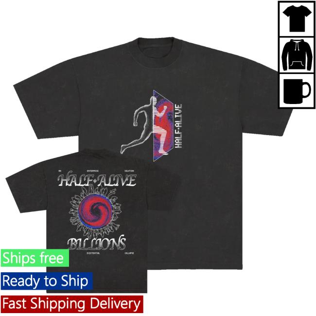 Half Alive Merch Store Billions Tee 3 Half Alive Merch Store Billions Tee
