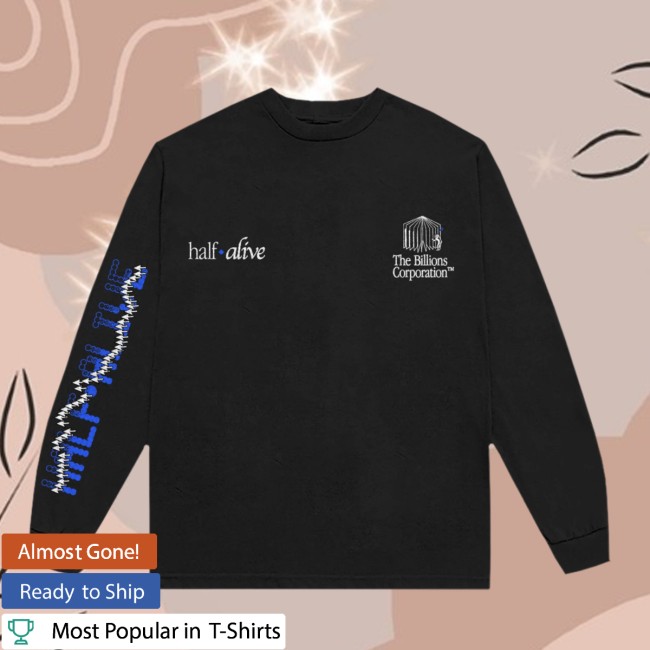 Half Alive Merch Store Billions Long Sleeve 3 Half Alive Merch Store Billions Long Sleeve