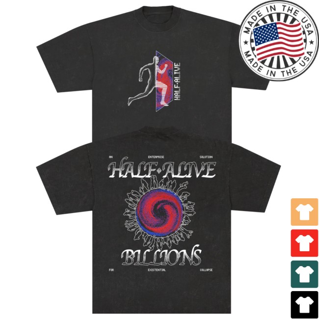 Half Alive Merch Store Billions Tee 5 Half Alive Merch Store Billions Tee