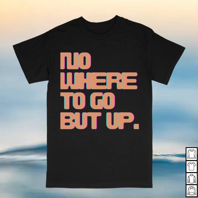 Merchheroes Shop Store Nowhere To Go But Up Logo T-Shirt 3 Merchheroes Shop Store Nowhere To Go But Up Logo T-Shirt