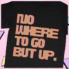 Merchheroes Shop Store Nowhere To Go But Up Logo T-Shirt 2 Merchheroes Shop Store Nowhere To Go But Up Logo T-Shirt