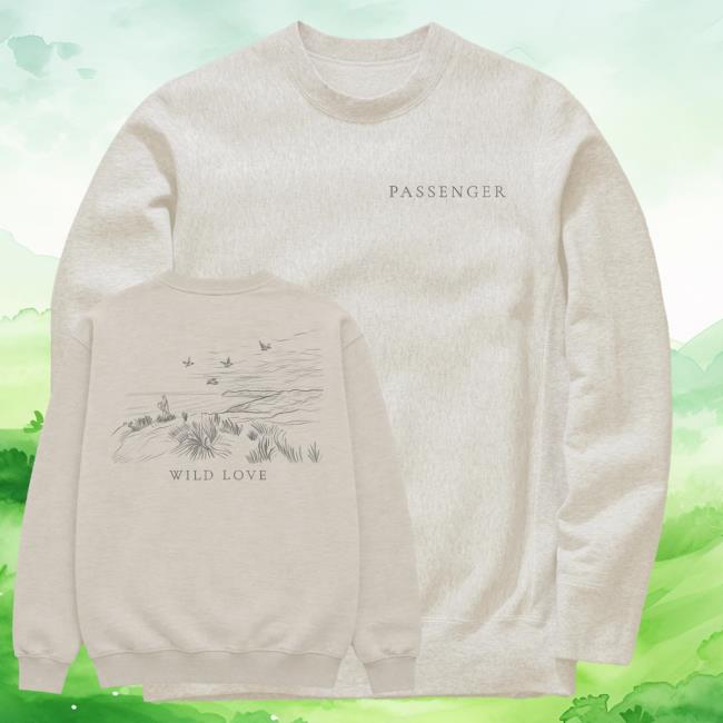 Passenge Rmusic Merch Store Wild Love Sweatshirt 3 Passenge Rmusic Merch Store Wild Love Sweatshirt