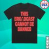 Roc Nation Merch Store Rapsody Broadcast Cannot Be Banned Shirt
