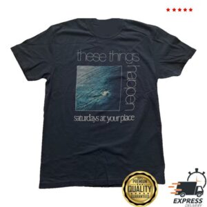 Saturdays At Your Place Merch Store Black Tee These Things Happen