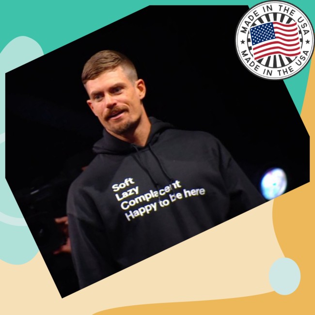 Soft Lazy Complacent Happy To Be Here Hoodie 3 Soft Lazy Complacent Happy To Be Here Hoodie