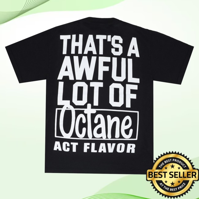 Thats A Awful Lot Of Cough Syrup Merch Store Awful Lot Of Octane T-Shirt Black 4 Thats A Awful Lot Of Cough Syrup Merch Store Awful Lot Of Octane T-Shirt Black