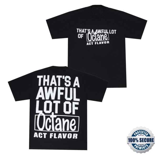 Thats A Awful Lot Of Cough Syrup Merch Store Awful Lot Of Octane T-Shirt Black 5 Thats A Awful Lot Of Cough Syrup Merch Store Awful Lot Of Octane T-Shirt Black