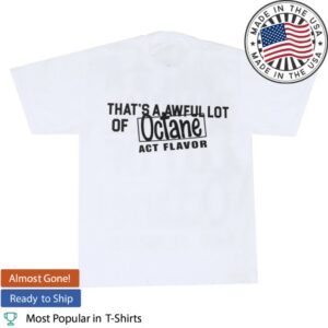 Thats A Awful Lot Of Cough Syrup Merch Store Awful Lot Of Octane T-Shirt White